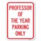 Signmission Professor of Year Parking Heavy-Gauge Aluminum Rust Proof Parking Sign, 18" x 24", A-1824-23235 A-1824-23235 - alternate 1